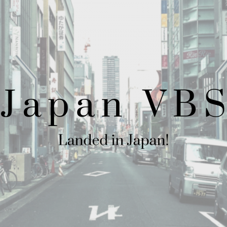 2019 Japan VBS: Landed in Japan!