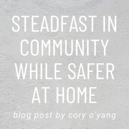 Steadfast in Community While Safer at Home: Reflections on Social Distancing